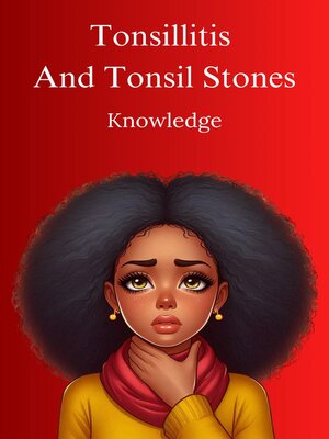 cover image of Tonsillitis and Tonsil Stones